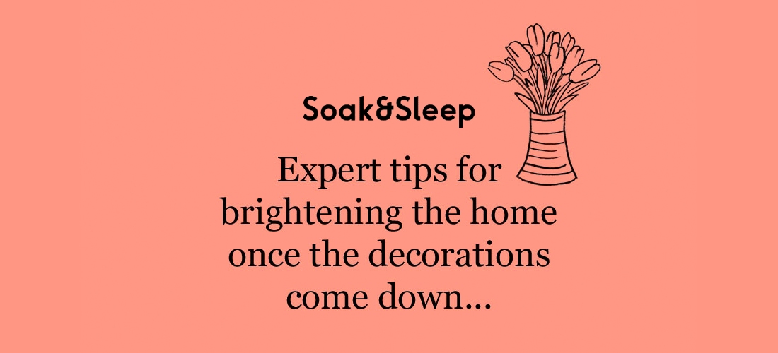 Expert tips for brightening the house once the decorations have come down | Soak&Sleep