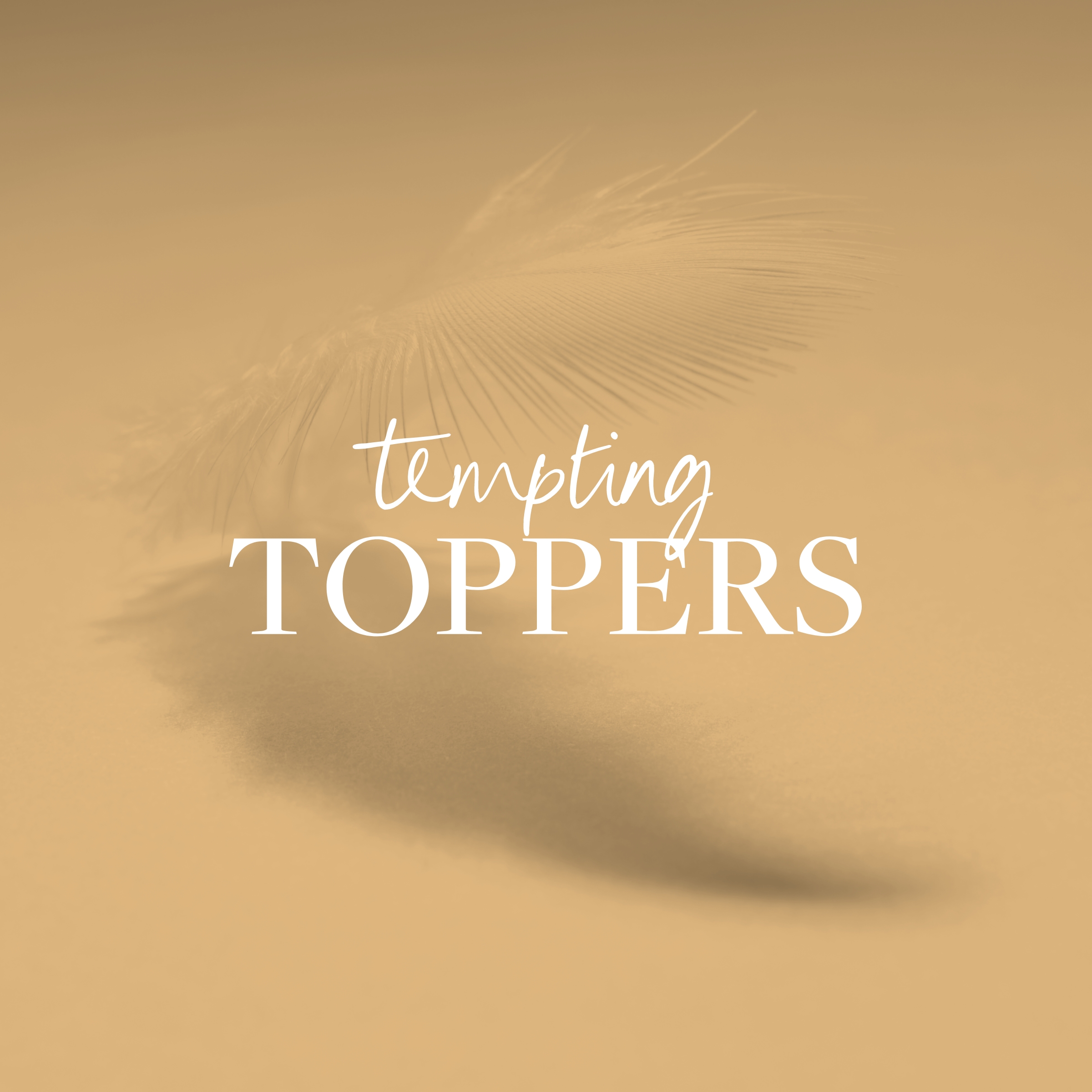 Tempting Toppers