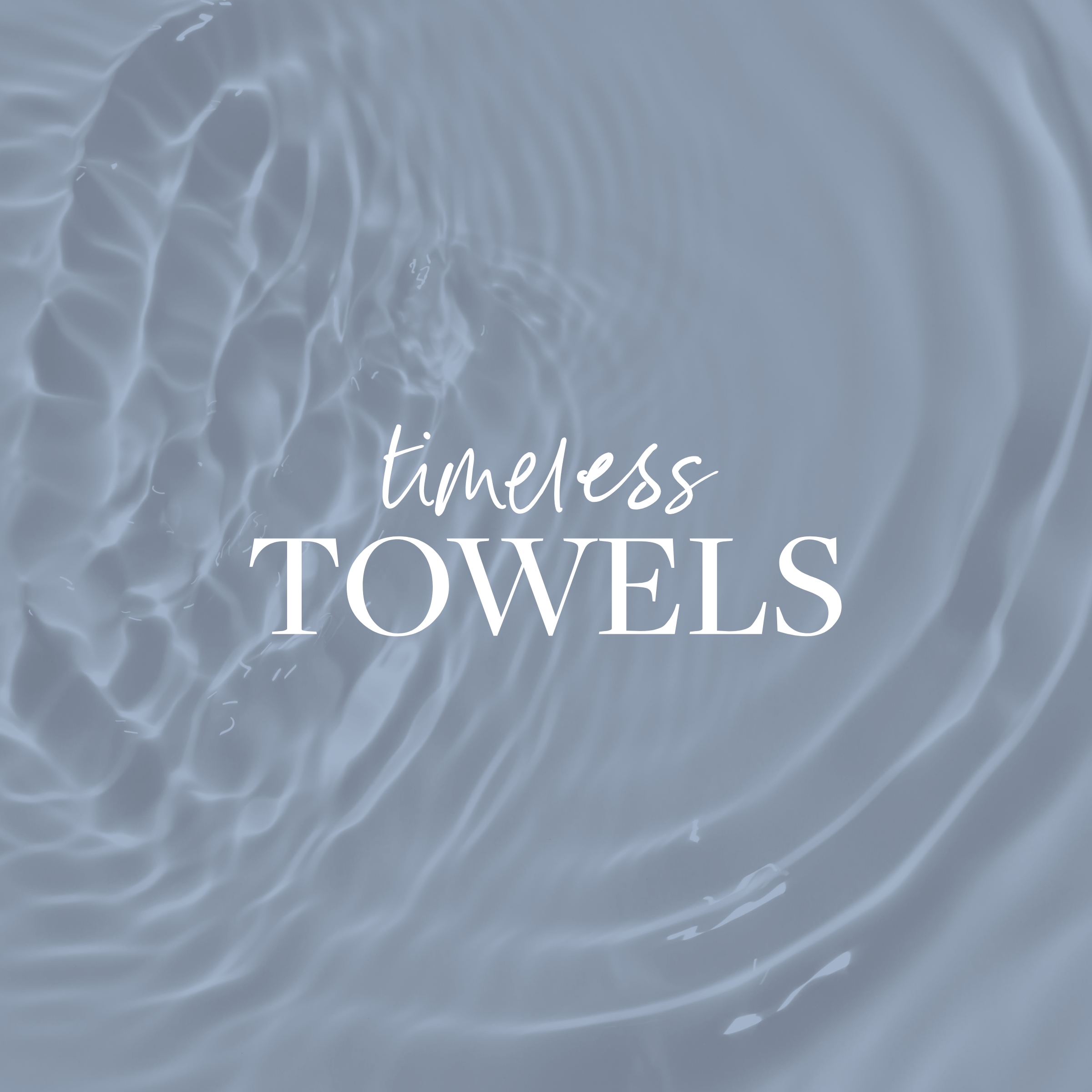 Timeless Towels