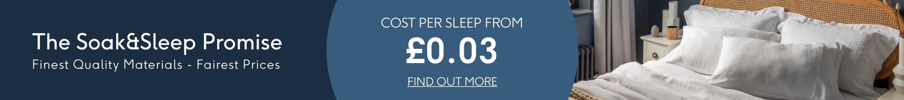 The Soak&Sleep Promise. Find out more